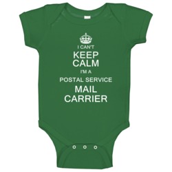 I Can't Keep Calm I'm A Postal Service Mail Carrier Baby One Piece I Can't Keep Calm I'm A Postal Service Mail Carrier Baby One Piece