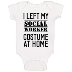 Social Worker I Left My Costume At Home Occupation Baby One Piece Social Worker I Left My Costume At Home Occupation Baby One Piece