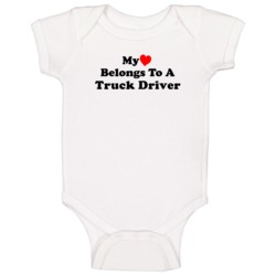 My Heart Belongs To A Truck Driver Funny Baby One Piece My Heart Belongs To A Truck Driver Funny Baby One Piece