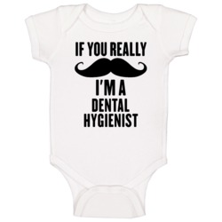 If You Really Moustache I'm A Dental Hygienist Funny Baby One Piece If You Really Moustache I'm A Dental Hygienist Funny Baby One Piece