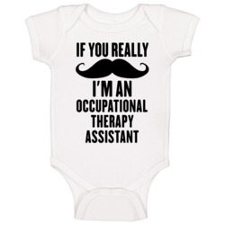 If You Really Moustache I'm An Occupational Therapy Assistant Funny Ba If You Really Moustache I'm An Occupational Therapy Assistant Funny Ba