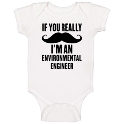 If You Really Moustache I'm An Environmental Engineer Funny Baby One P If You Really Moustache I'm An Environmental Engineer Funny Baby One P