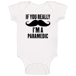 If You Really Moustache I'm A Paramedic Funny Baby One Piece If You Really Moustache I'm A Paramedic Funny Baby One Piece