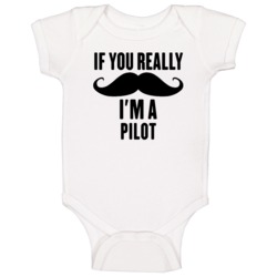 If You Really Moustache I'm A Pilot Funny Baby One Piece If You Really Moustache I'm A Pilot Funny Baby One Piece