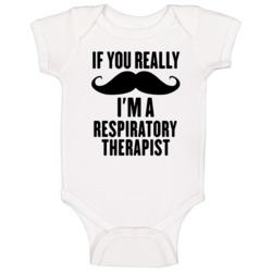 If You Really Moustache I'm A Respiratory Therapist Funny Baby One Pie If You Really Moustache I'm A Respiratory Therapist Funny Baby One Pie