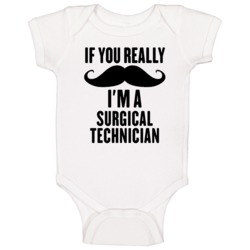 If You Really Moustache I'm A Surgical Technician Funny Baby One Piece If You Really Moustache I'm A Surgical Technician Funny Baby One Piece
