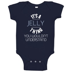 Its A Jelly Thing You Wouldnt Understand Funny Baby One Piece Its A Jelly Thing You Wouldnt Understand Funny Baby One Piece