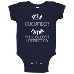 Its A Cucumber Thing You Wouldnt Understand Funny Baby One Piece Its A Cucumber Thing You Wouldnt Understand Funny Baby One Piece