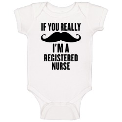 If You Really Moustache I'm A Registered Nurse Funny Baby One Piece If You Really Moustache I'm A Registered Nurse Funny Baby One Piece