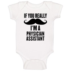 If You Really Moustache I'm A Physician Assistant Funny Baby One Piece If You Really Moustache I'm A Physician Assistant Funny Baby One Piece