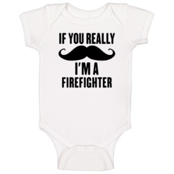 If You Really Moustache I'm A Firefighter Funny Baby One Piece If You Really Moustache I'm A Firefighter Funny Baby One Piece