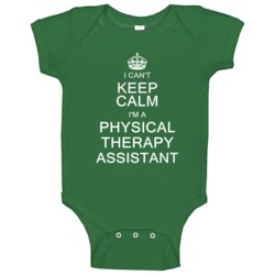 I Can't Keep Calm I'm A Physical Therapy Assistant Baby One Piece I Can't Keep Calm I'm A Physical Therapy Assistant Baby One Piece