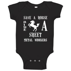 Sheet Metal Workers Save A Horse Occupation Baby One Piece Sheet Metal Workers Save A Horse Occupation Baby One Piece