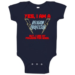 Yes I Am A Religion Professor Funny Powers Baby One Piece Yes I Am A Religion Professor Funny Powers Baby One Piece