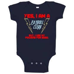 Yes I Am A Payroll Clerk Funny Powers Baby One Piece Yes I Am A Payroll Clerk Funny Powers Baby One Piece