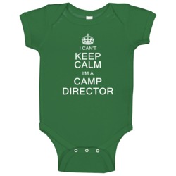 I Can't Keep Calm I'm A Camp Director Baby One Piece I Can't Keep Calm I'm A Camp Director Baby One Piece