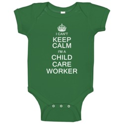 I Can't Keep Calm I'm A Child Care Worker Baby One Piece I Can't Keep Calm I'm A Child Care Worker Baby One Piece