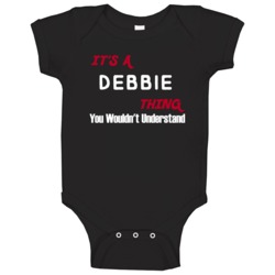 Debbie Its A Thing You Wouldnt Understand Baby One Piece Debbie Its A Thing You Wouldnt Understand Baby One Piece