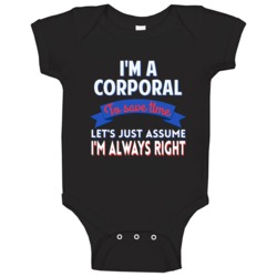 A Corporal To Save Time Assume Im Always Right Baby One Piece A Corporal To Save Time Assume Im Always Right Baby One Piece