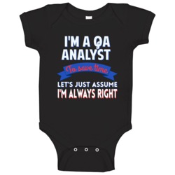 A Qa Analyst To Save Time Assume Im Always Right Baby One Piece A Qa Analyst To Save Time Assume Im Always Right Baby One Piece