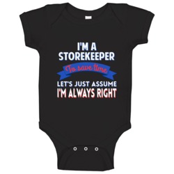 A Storekeeper To Save Time Assume Im Always Right Baby One Piece A Storekeeper To Save Time Assume Im Always Right Baby One Piece