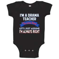 A Drama Teacher To Save Time Assume Im Always Right Baby One Piece A Drama Teacher To Save Time Assume Im Always Right Baby One Piece