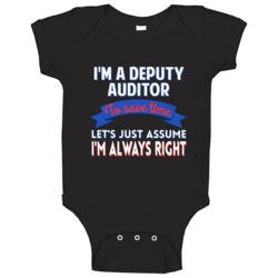 A Deputy Auditor To Save Time Assume Im Always Right Baby One Piece A Deputy Auditor To Save Time Assume Im Always Right Baby One Piece