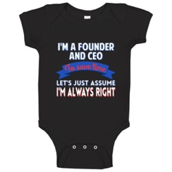 A Founder And Ceo To Save Time Assume Im Always Right Baby One Piece A Founder And Ceo To Save Time Assume Im Always Right Baby One Piece