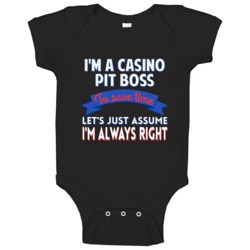 A Casino Pit Boss To Save Time Assume Im Always Right Baby One Piece A Casino Pit Boss To Save Time Assume Im Always Right Baby One Piece