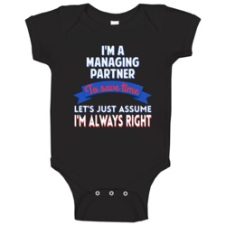 A Managing Partner To Save Time Assume Im Always Right Baby One Piece A Managing Partner To Save Time Assume Im Always Right Baby One Piece