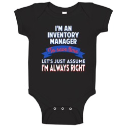 An Inventory Manager To Save Time Assume Im Always Right Baby One Piec An Inventory Manager To Save Time Assume Im Always Right Baby One Piec