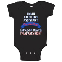 An Executive Assistant To Save Time Assume Im Always Right Baby One Pi An Executive Assistant To Save Time Assume Im Always Right Baby One Pi