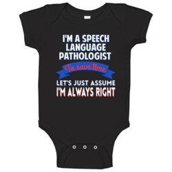 A Speech Language Pathologist Save Time Assume Im Always Right Baby On A Speech Language Pathologist Save Time Assume Im Always Right Baby On