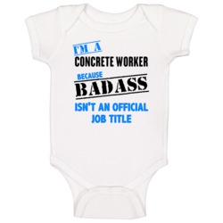 Im A Concrete Worker Badass Job Funny Baby One Piece Im A Concrete Worker Badass Job Funny Baby One Piece