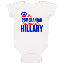 My Pomeranian Supports Hillary Clinton 2016 President Baby One Piece My Pomeranian Supports Hillary Clinton 2016 President Baby One Piece