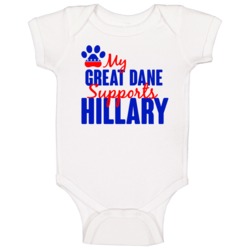 My Great Dane Supports Hillary Clinton 2016 President Baby One Piece My Great Dane Supports Hillary Clinton 2016 President Baby One Piece