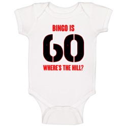 Bingo Is 60 Wheres The Hill Funny Birthday Baby One Piece Bingo Is 60 Wheres The Hill Funny Birthday Baby One Piece