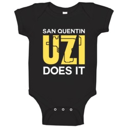 San Quentin Uzi Does It Custom City Gun Parody Baby One Piece San Quentin Uzi Does It Custom City Gun Parody Baby One Piece