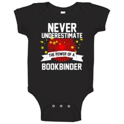 Never Underestimate A Bookbinder Cool Job Baby One Piece Never Underestimate A Bookbinder Cool Job Baby One Piece
