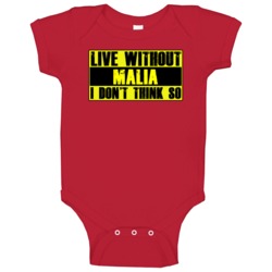Live Without Malia Dont Think So Funny Baby One Piece Live Without Malia Dont Think So Funny Baby One Piece