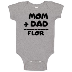 Mom Plus Dad Equals Flor Baby One Piece Mom Plus Dad Equals Flor Baby One Piece