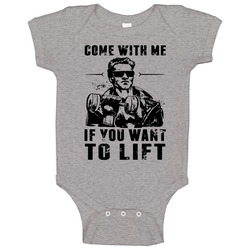 Come With Me If You Want To Lift Arnold Schwarzenegger Funny Parody Baby One Piece Come With Me If You Want To Lift Arnold Schwarzenegger Funny Parody Baby One Piece