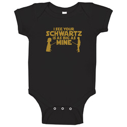 Spaceballs I See Your Schwartz Is As Big As Mine Funny Baby One Piece Spaceballs I See Your Schwartz Is As Big As Mine Funny Baby One Piece