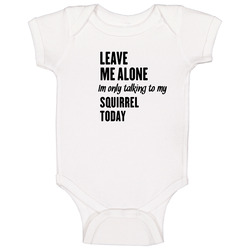 Only Talking To My Squirrel Today Funny Animal Baby One Piece Only Talking To My Squirrel Today Funny Animal Baby One Piece