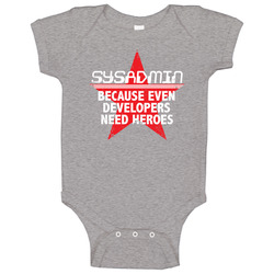 Sysadmin Because Even Developers Need Heroes Funny It Worn Baby One Piece Sysadmin Because Even Developers Need Heroes Funny It Worn Baby One Piece