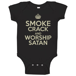 Funny Smoke Crack And Worship Satan Baby One Piece Funny Smoke Crack And Worship Satan Baby One Piece