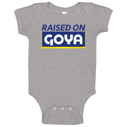 Raised On Goya Beans Baby One Piece Raised On Goya Beans Baby One Piece