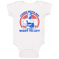 Come With Me If You Want To Lift Arnold Schwarzenegger Cool Baby One Piece Come With Me If You Want To Lift Arnold Schwarzenegger Cool Baby One Piece