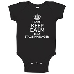 I Cant Keep Calm Im A Stage Manager Occupations Baby One Piece I Cant Keep Calm Im A Stage Manager Occupations Baby One Piece