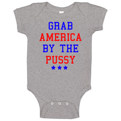Grab America By The Pussy Donald Trump Election Baby One Piece Grab America By The Pussy Donald Trump Election Baby One Piece